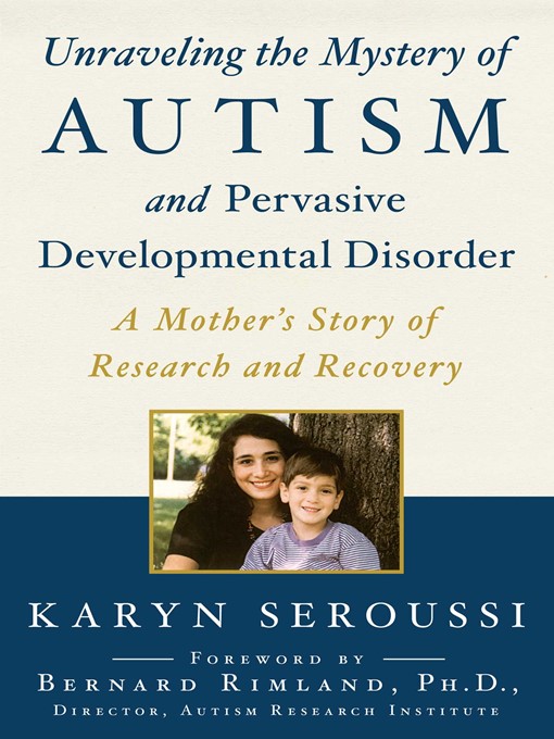 Title details for Unraveling the Mystery of Autism and Pervasive Developmental Disorder by Karyn Seroussi - Available